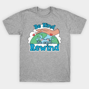 Be Kind we can't Rewind T-Shirt